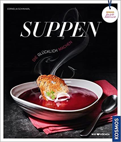 Suppen, die glücklich machen Suppen, die glücklich machen